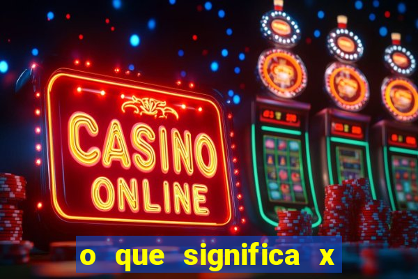 o que significa x no sportingbet